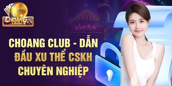 Những lưu ý khi liên hệ chăm sóc khách hàng choangclub