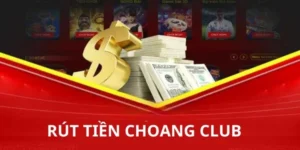 Choangclub có cho phép người chơi rút tiền hay không?